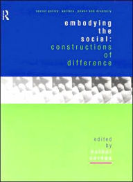 Title: Embodying the Social: Constructions of Difference / Edition 1, Author: Esther Saraga