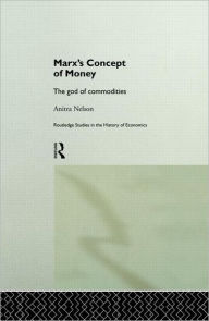 Title: Marx's Concept of Money / Edition 1, Author: Anitra Nelson