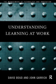 Title: Understanding Learning at Work / Edition 1, Author: David Boud