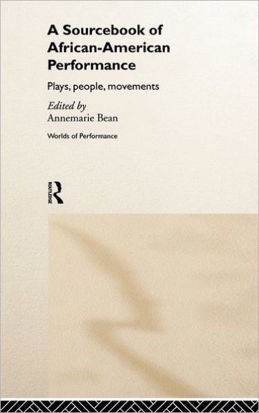 A Sourcebook on African-American Performance: Plays, People, Movements / Edition 1