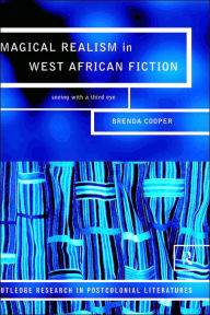 Title: Magical Realism in West African Fiction, Author: Brenda Cooper