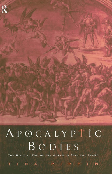 Apocalyptic Bodies: The Biblical End of the World in Text and Image / Edition 1