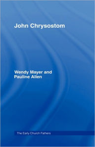 Title: John Chrysostom / Edition 1, Author: Pauline Allen