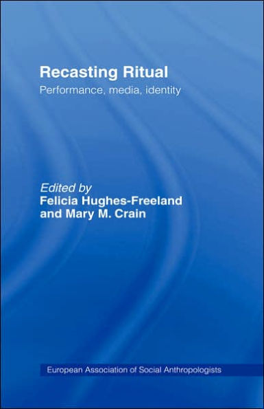 Recasting Ritual: Performance, Media, Identity / Edition 1