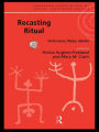 Recasting Ritual: Performance, Media, Identity / Edition 1