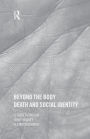 Beyond the Body: Death and Social Identity / Edition 1