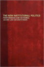 The New Institutional Politics: Outcomes and Consequences / Edition 1