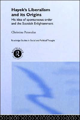 Hayek's Liberalism and Its Origins: His Idea of Spontaneous Order and the Scottish Enlightenment / Edition 1