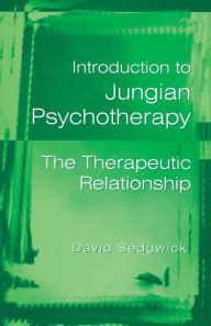 Title: Introduction to Jungian Psychotherapy: The Therapeutic Relationship / Edition 1, Author: David Sedgwick
