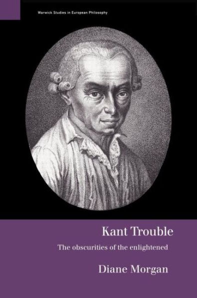 Kant Trouble: Obscurities of the Enlightened