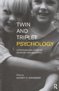 Title: Twin and Triplet Psychology: A Professional Guide to Working with Multiples, Author: Audrey Sandbank