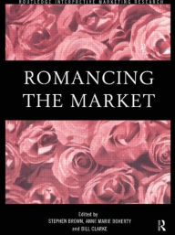 Title: Romancing the Market / Edition 1, Author: Stephen Brown