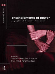 Title: Entanglements of Power: Geographies of Domination/Resistance / Edition 1, Author: Ronan Paddison