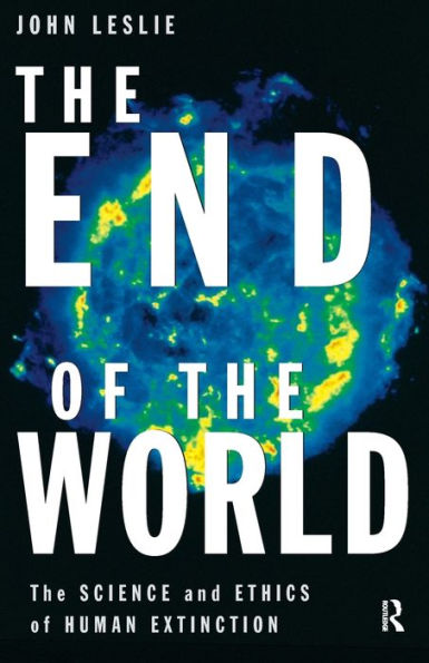 The End of the World: The Science and Ethics of Human Extinction / Edition 1