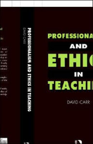 Title: Professionalism and Ethics in Teaching / Edition 1, Author: David Carr (2)