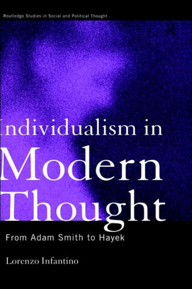 Individualism in Modern Thought: From Adam Smith to Hayek / Edition 1