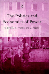 Title: The Politics and Economics of Power / Edition 1, Author: Samuel Bowles