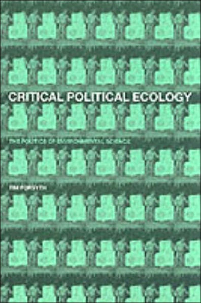 Critical Political Ecology: The Politics of Environmental Science / Edition 1