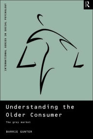 Title: Understanding the Older Consumer: The Grey Market, Author: Barrie Gunter