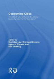 Title: Consuming Cities: The Urban Environment in the Global Economy after Rio / Edition 1, Author: Ingemar Elander