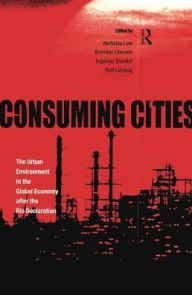 Title: Consuming Cities: The Urban Environment in the Global Economy after Rio, Author: Ingemar Elander