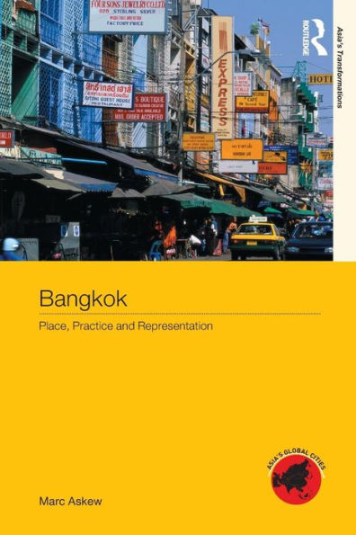 Bangkok: Place, Practice and Representation / Edition 1