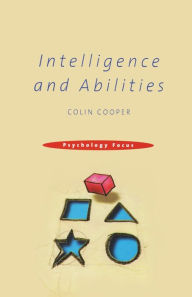 Title: Intelligence and Abilities / Edition 1, Author: Colin Cooper