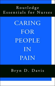 Title: Caring for People in Pain / Edition 1, Author: Bryn Davis
