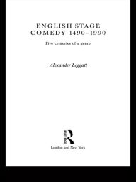 Title: English Stage Comedy 1490-1990, Author: Alexander Leggatt