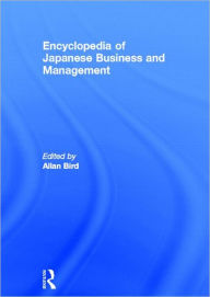 Title: Encyclopedia of Japanese Business and Management / Edition 1, Author: Allan Bird