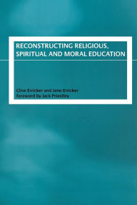Title: Reconstructing Religious, Spiritual and Moral Education, Author: Clive Erricker