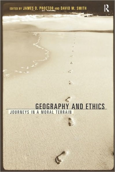 Geography and Ethics: Journeys in a Moral Terrain / Edition 1