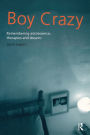 Boy Crazy: Remembering Adolescence, Therapies and Dreams / Edition 1
