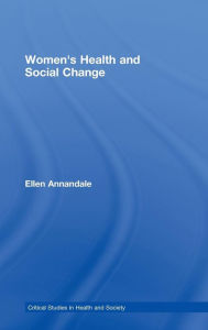 Title: Women's Health and Social Change / Edition 1, Author: Ellen Annandale