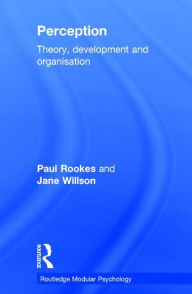 Title: Perception: Theory, Development and Organisation, Author: Paul Rookes