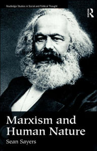 Title: Marxism and Human Nature / Edition 1, Author: Sean Sayers
