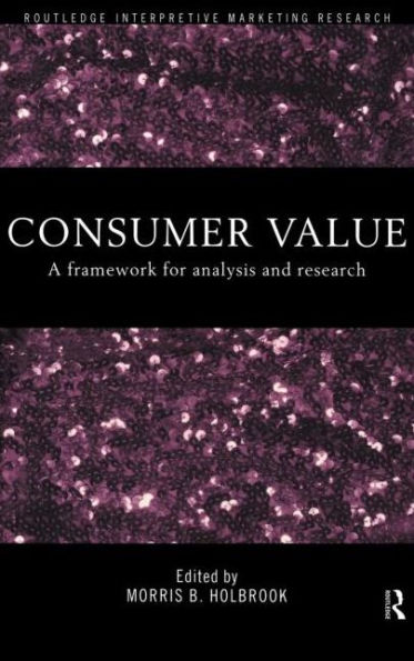 Consumer Value: A Framework for Analysis and Research / Edition 1