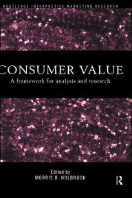 Title: Consumer Value: A Framework for Analysis and Research, Author: Morris Holbrook