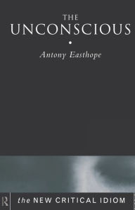 Title: The Unconscious / Edition 1, Author: Anthony Easthope