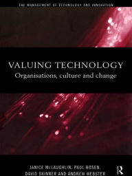 Title: Valuing Technology: Organisations, Culture and Change / Edition 1, Author: Janice McLaughlin