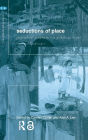 Seductions of Place: Geographical Perspectives on Globalization and Touristed Landscapes / Edition 1
