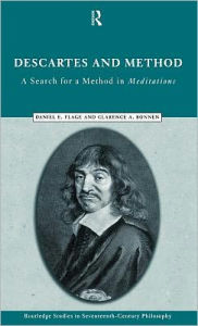 Title: Descartes and Method: A Search for a Method in Meditations / Edition 1, Author: Clarence A. Bonnen