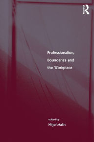 Title: Professionalism, Boundaries and the Workplace, Author: Nigel Malin