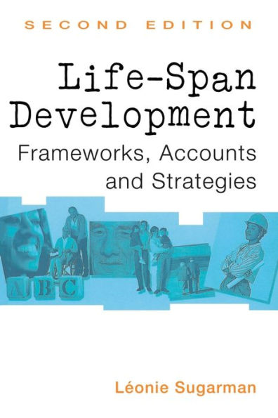 Life-span Development: Frameworks, Accounts and Strategies / Edition 2