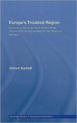 Europe's Troubled Region: Economic Development, Institutional Reform, and Social Welfare in the Western Balkans / Edition 1