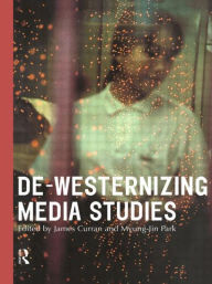 Title: De-Westernizing Media Studies, Author: James Curran