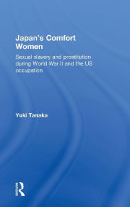 Title: Japan's Comfort Women / Edition 1, Author: Yuki Tanaka