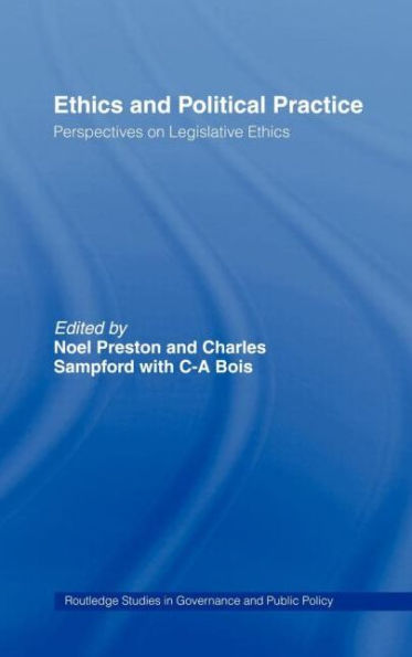 Ethics and Political Practice: Perspectives on Legislative Ethics / Edition 1