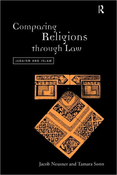 Comparing Religions Through Law: Judaism and Islam / Edition 1