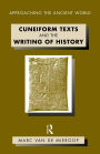 Cuneiform Texts and the Writing of History / Edition 1